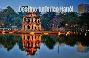 23 lugares turísticos para visitar en Hanói